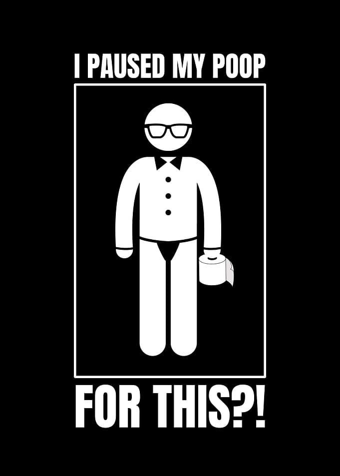 I Paused My Poop For This, funny bathroom