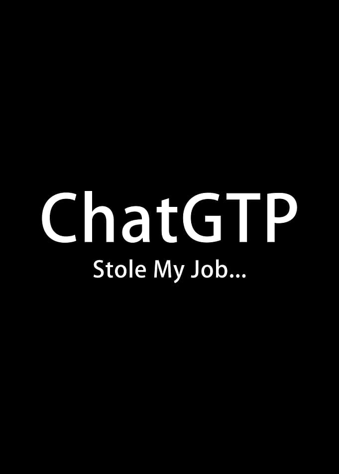 ChatGTP Stole My Job