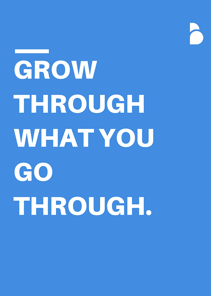 Grow Through What You Go Through