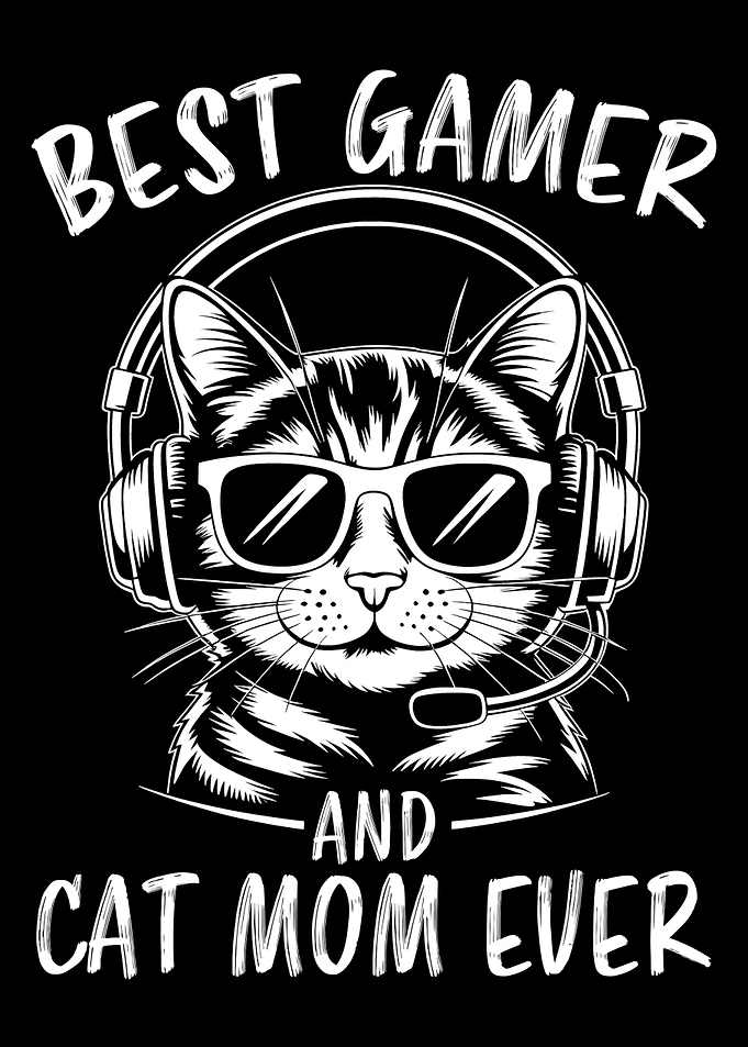 Best Gamer and Cat Mom Ever