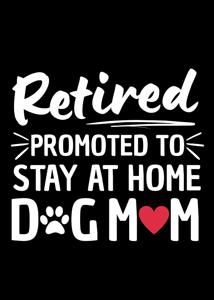 Retired Dog Mom Humor Dog