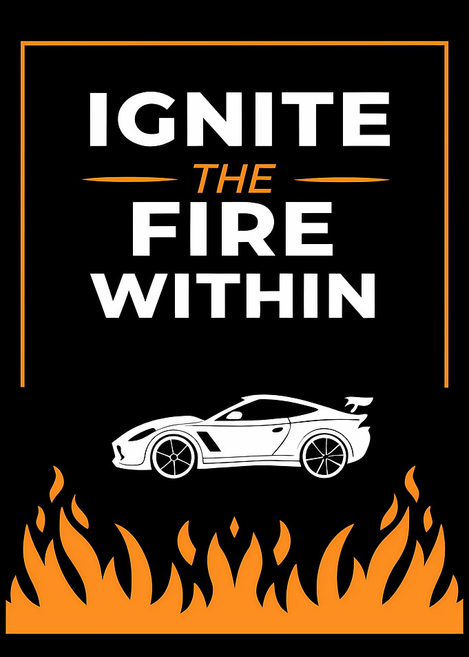 Ignite the Fire Within Car Poster