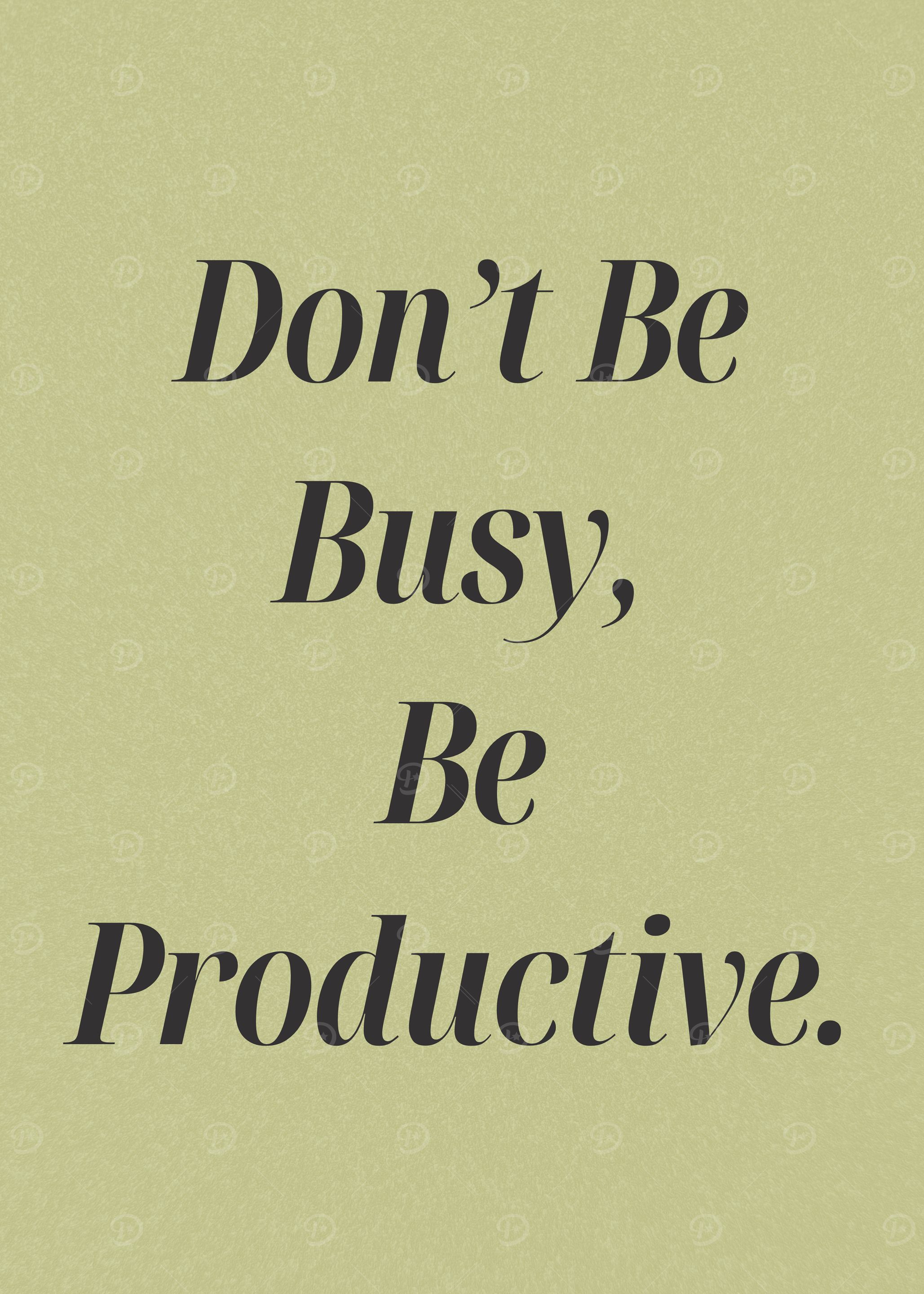 Don’t Be Busy Be Productive – Minimalist Motivational Quote Poster