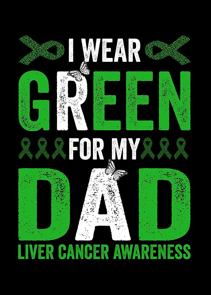 I Wear Green For My Dad Liver Cancer