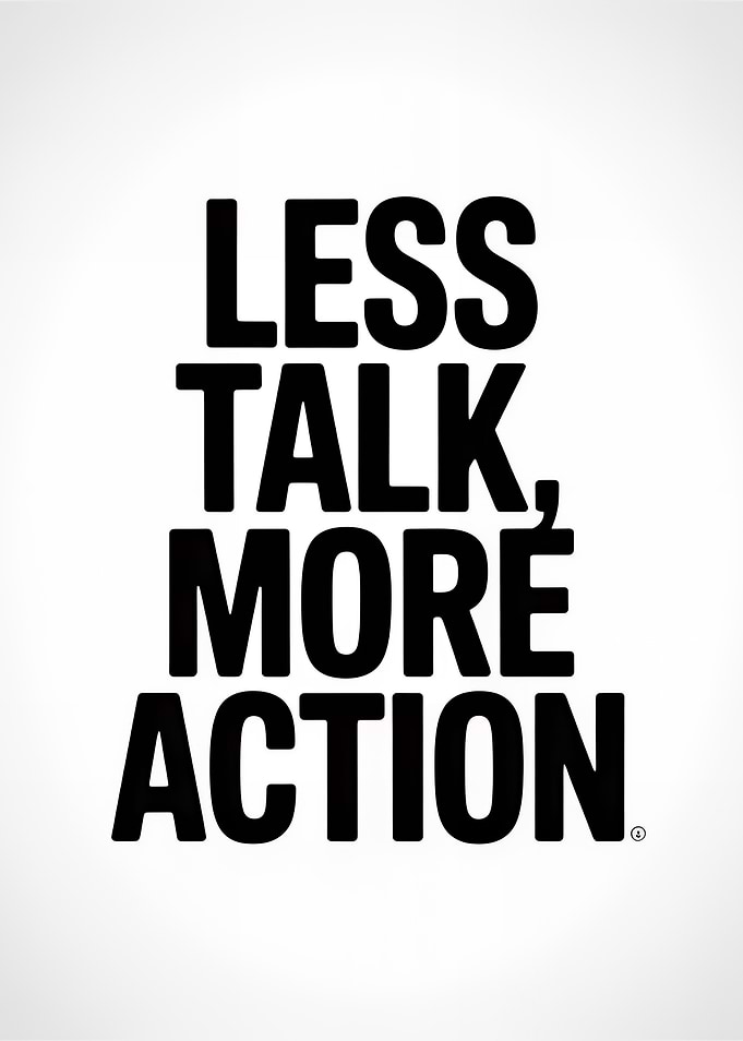 Less Talk, More Action