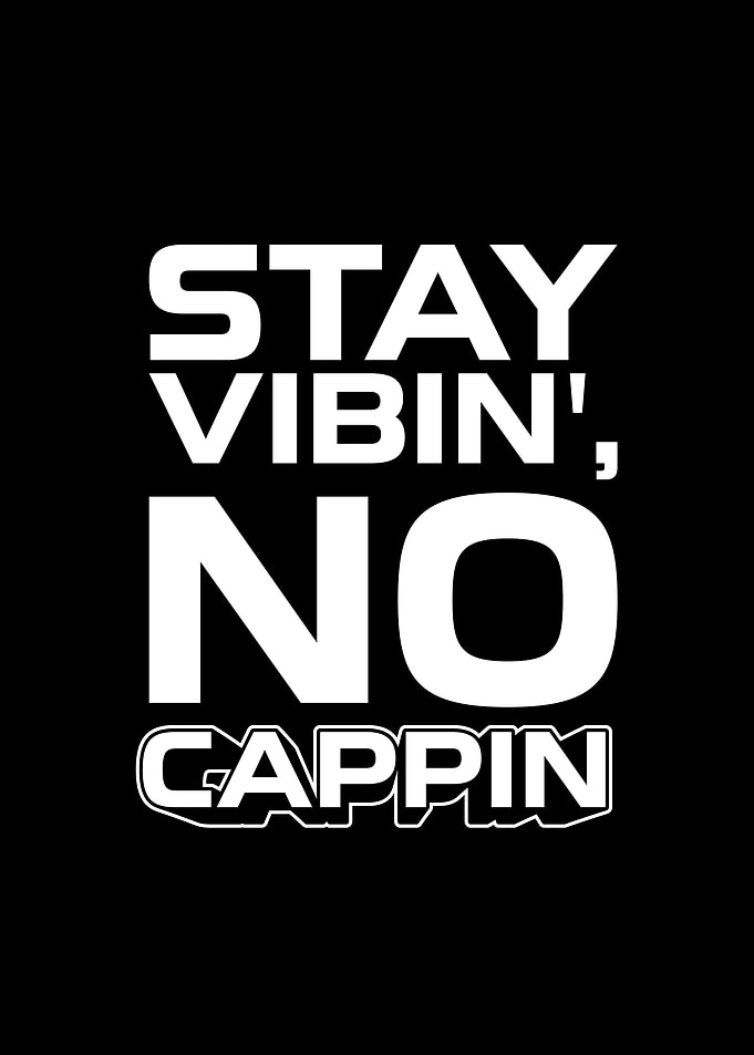 Stay Vibin' No Cappin' Text Art