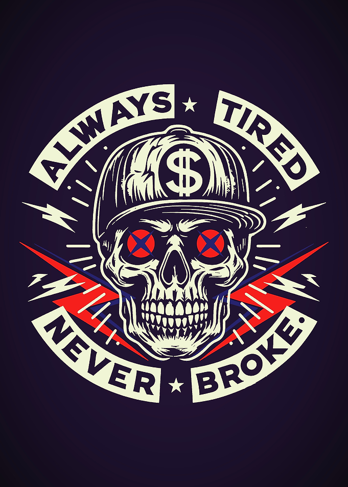 Always Tired, Never Broke Skull Design