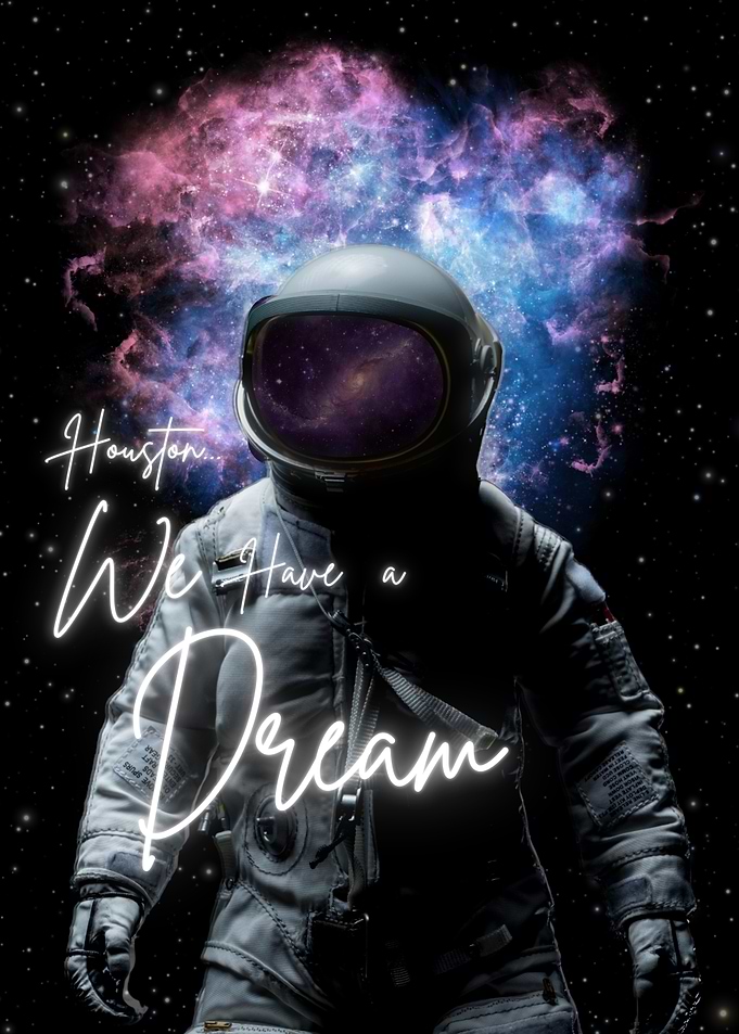 Houston, We Have a Dream – Cosmic Astronaut Galaxy Poster