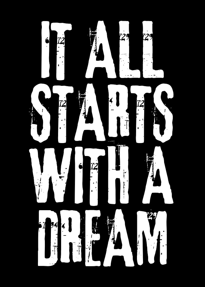 It All Starts With A Dream