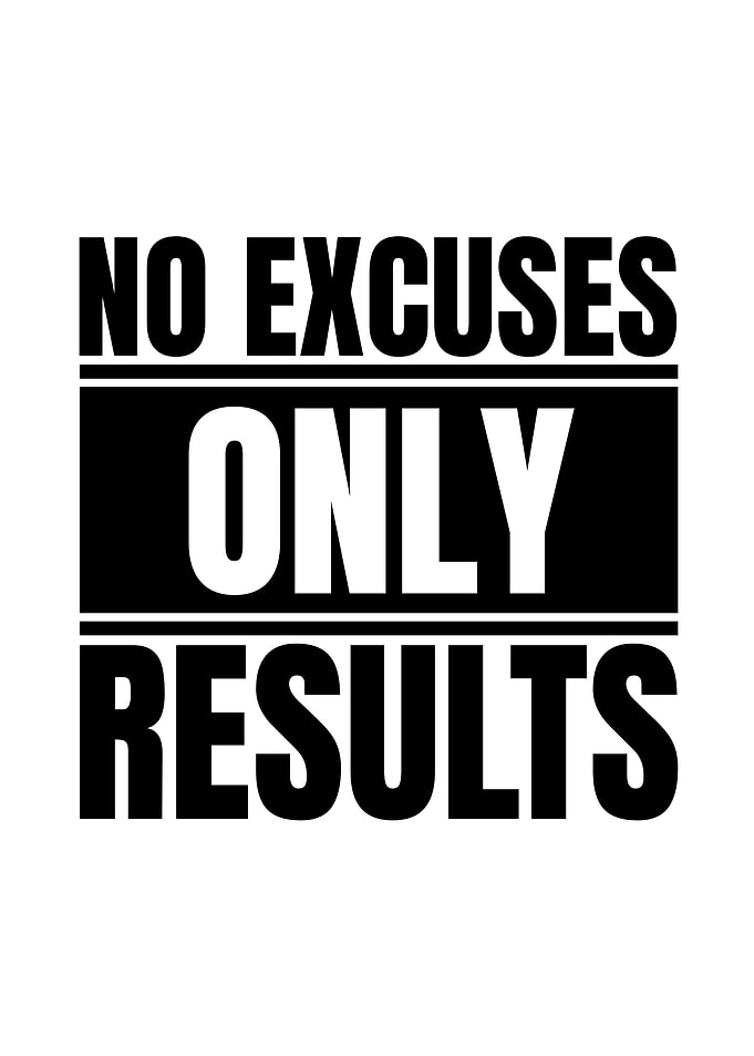 No Excuses Only Results