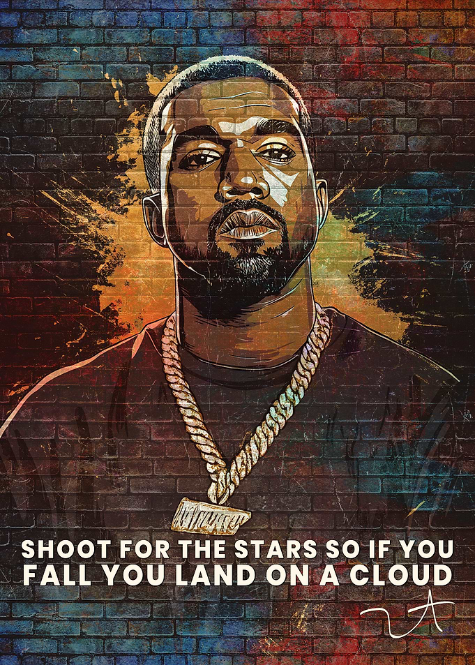 Shoot For The Stars, So If You Fall You Land On A Cloud Kanye West A rapper Art
