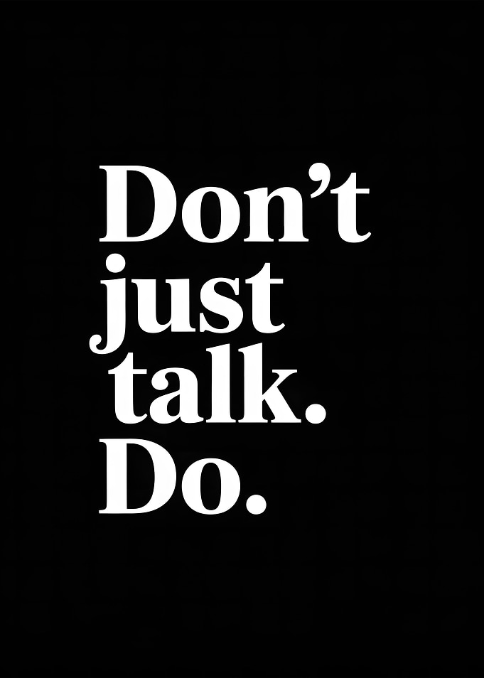 Don't Just Talk. Do.