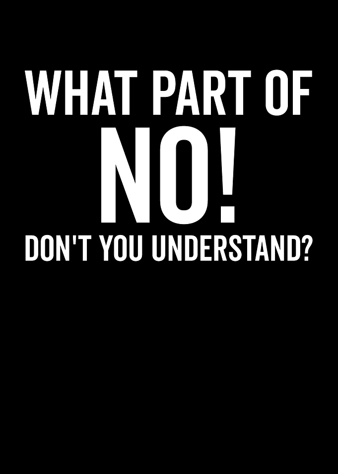 What Part of No?