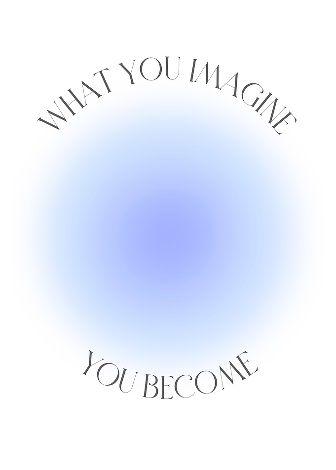 What You Imagine, You Become