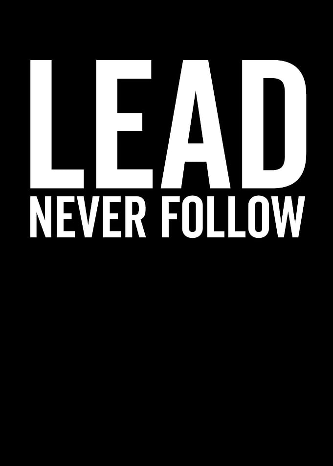 Lead Never Follow Text Art