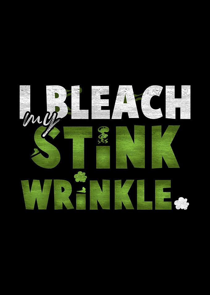 I Bleach My Stink Wrinkle