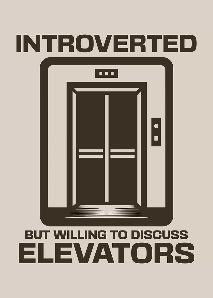 Introverted But Willing To Discuss Elevators Funny Introvert Elevator Lover