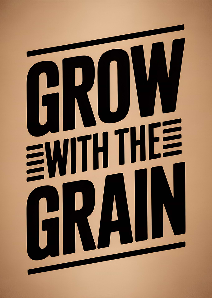 Grow With The Grain Typography Art