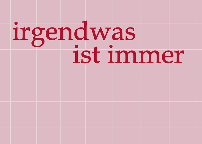 Irgendwas ist immer