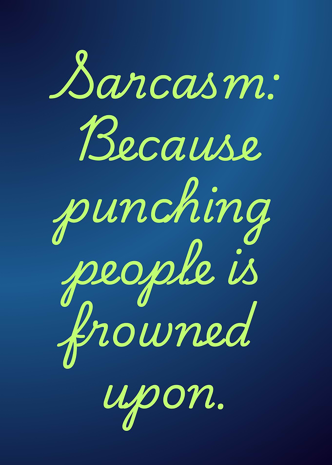 Sarcasm: Punching People Frowned Upon