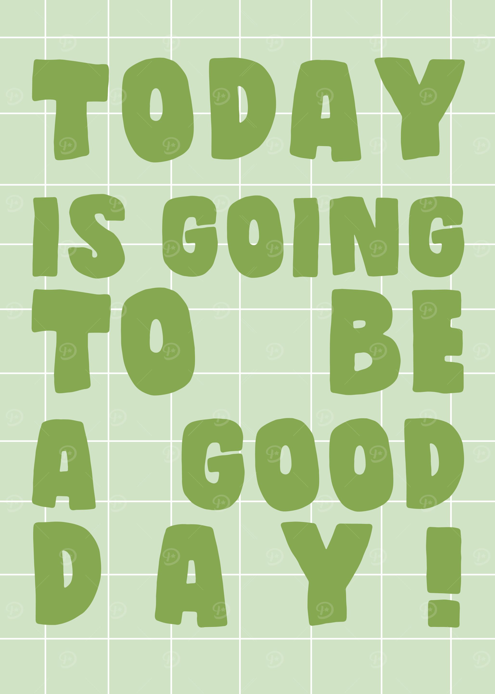 Today is going to be good day