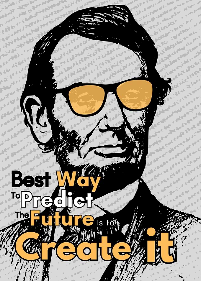 Best Way to Predict the Future – Abraham Lincoln ‘Create It’ Quote Poster
