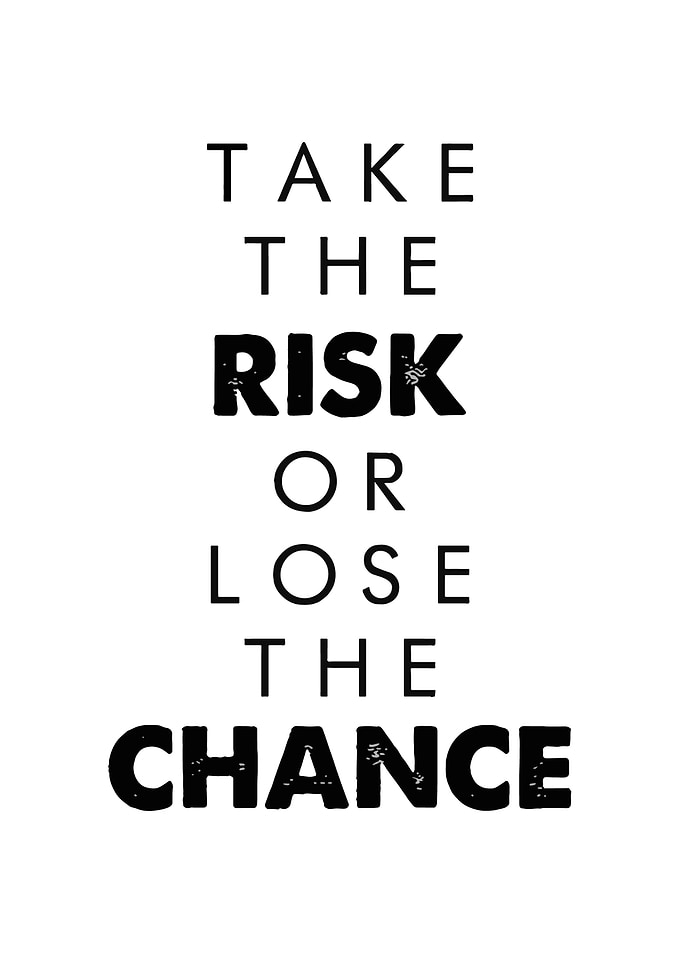 Take the Risk or Lose Chance