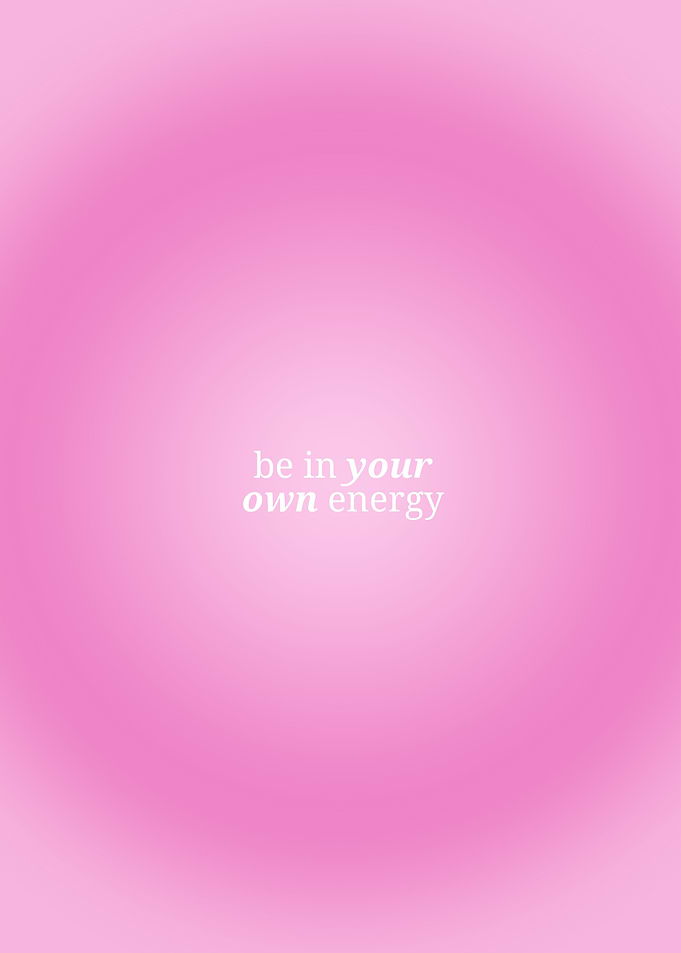 Be in your own energy
