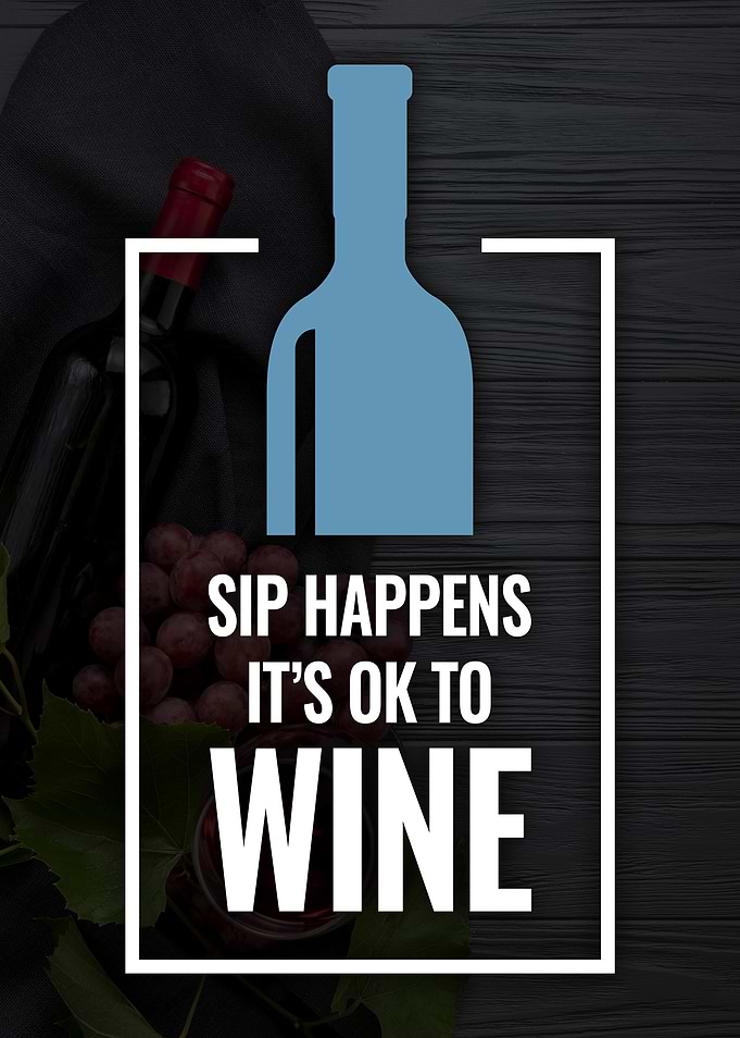 Sip Happens It's OK To Wine