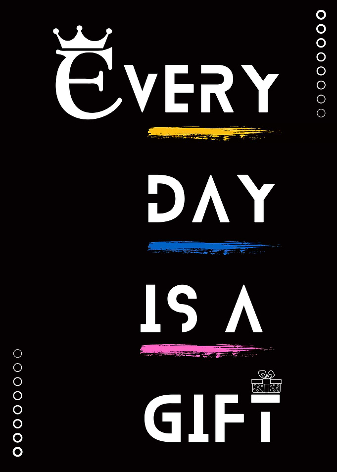 Every Day Is A Gift