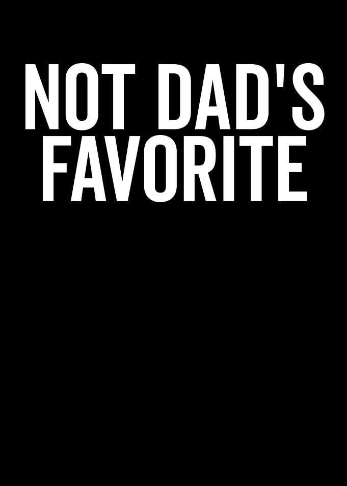 Not Dad's Favorite Text Art
