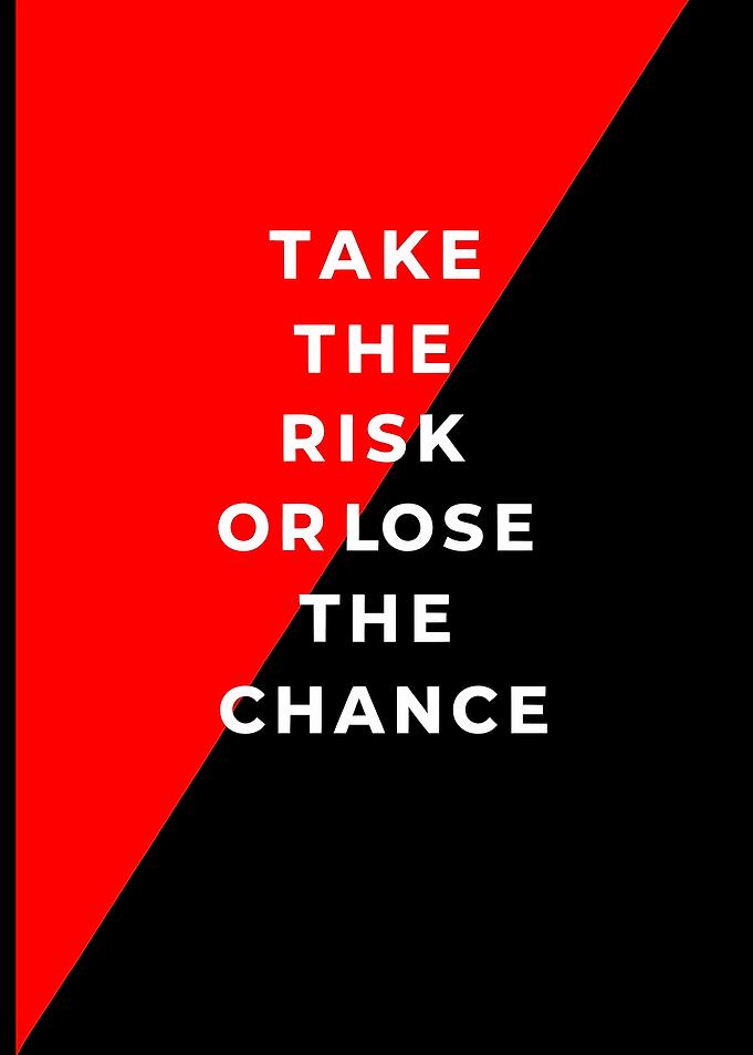 Take the Risk or Lose Chance