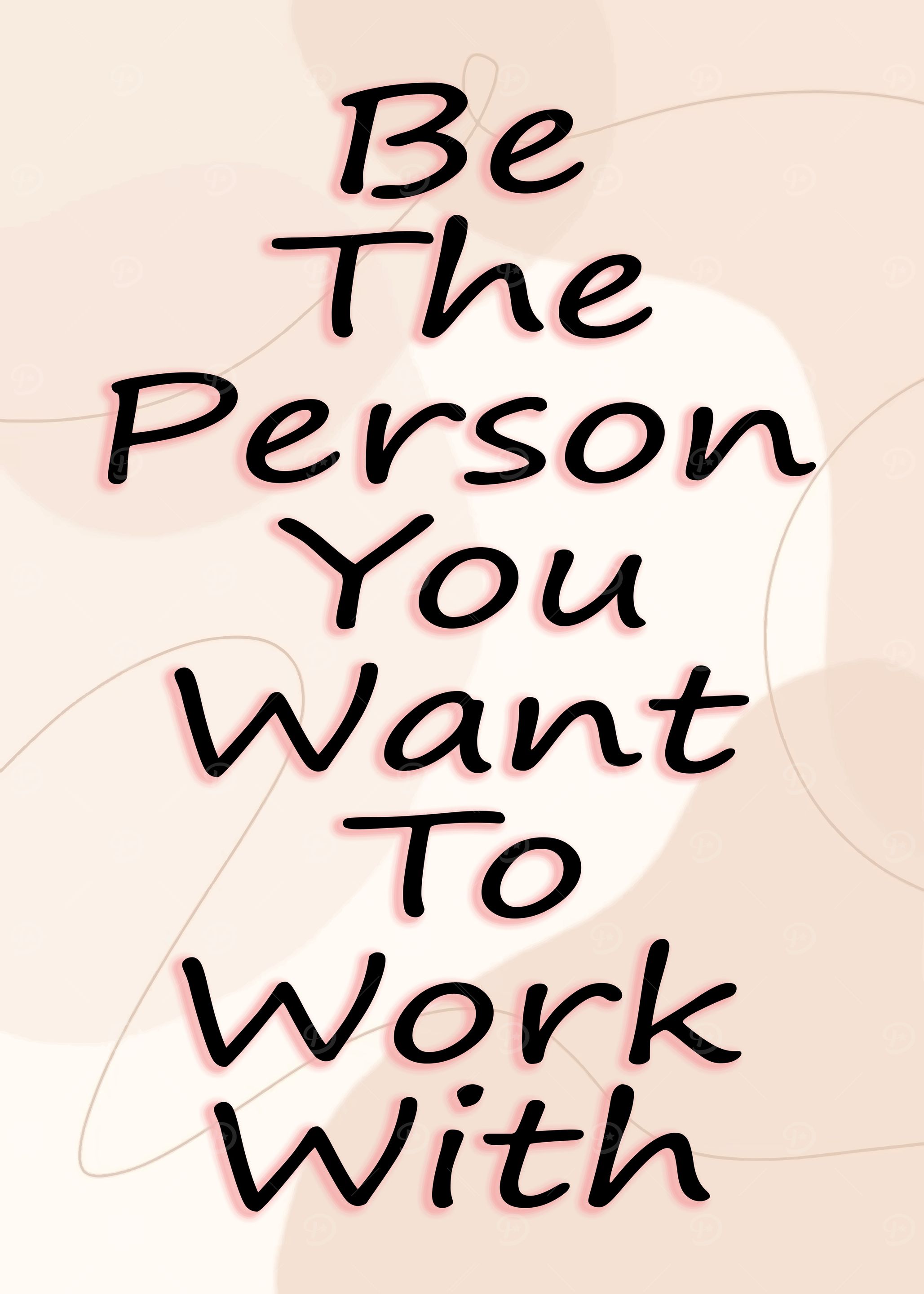 Be The Person You Want to Work With