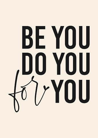 Be You Do You For You