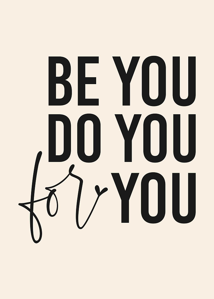 Be You Do You For You