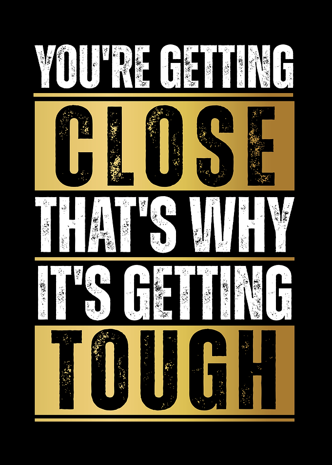 Motivational Quote: You're Getting Close
