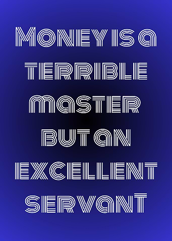 Money is a Terrible Master