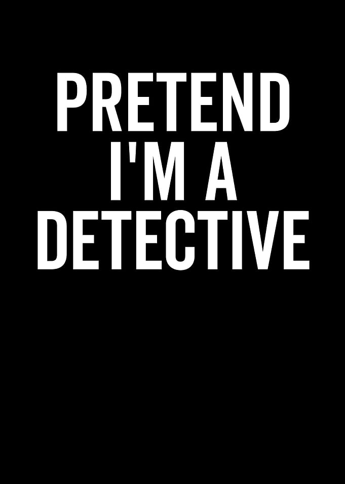 Pretend I'm a Detective Text Art