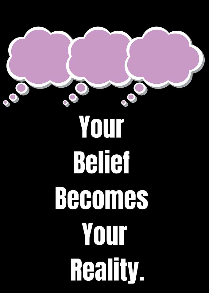 Your Belief Becomes Your Reality