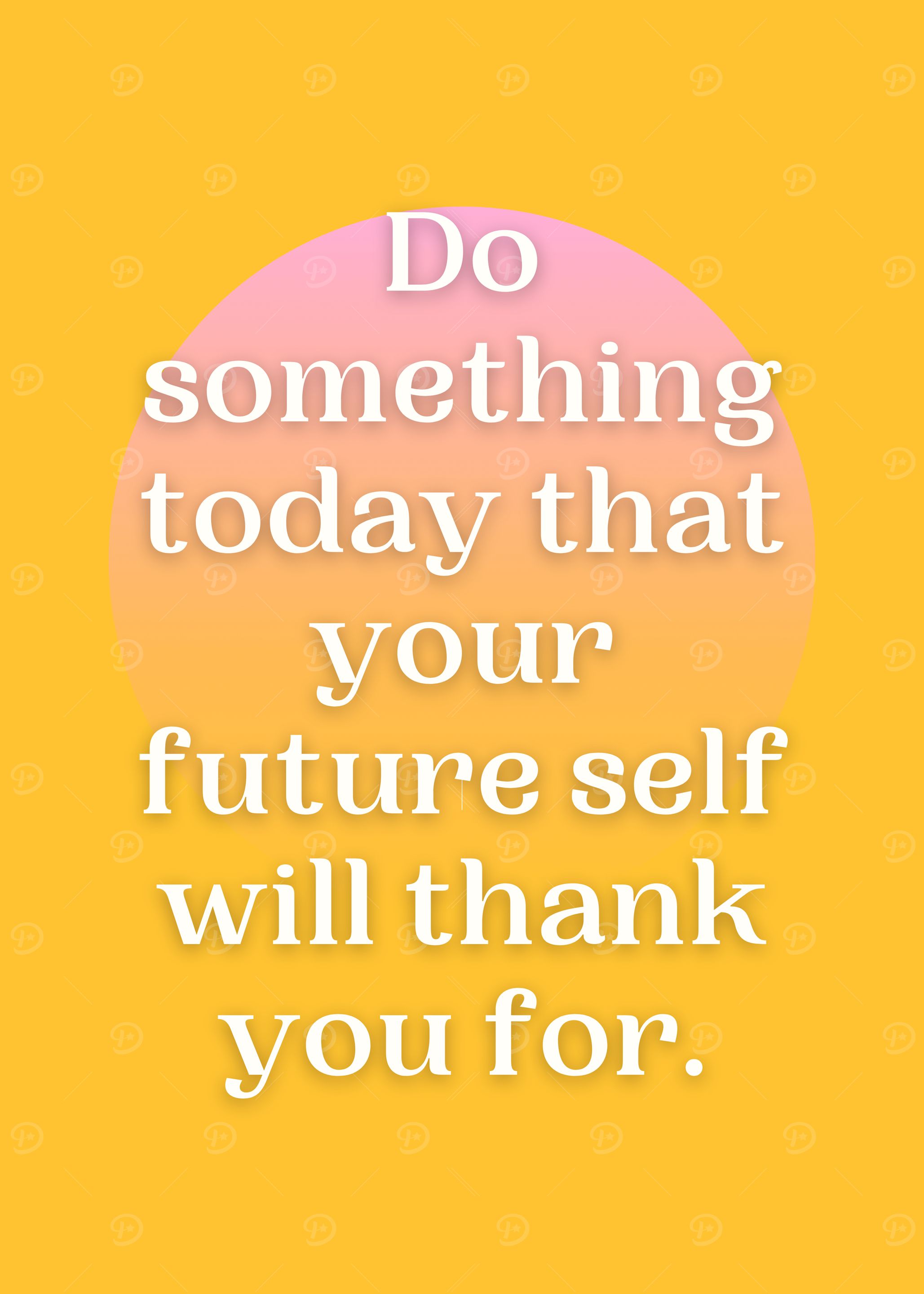 Do Something Today That Your Future Self Will Thank You For Art Print