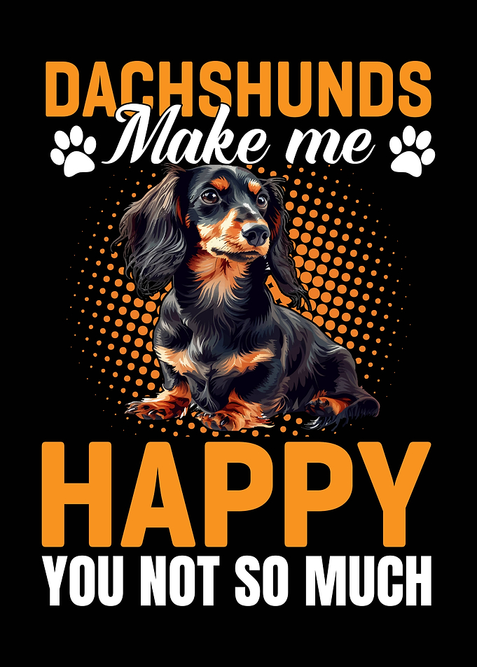 Dachshunds Make Me Happy