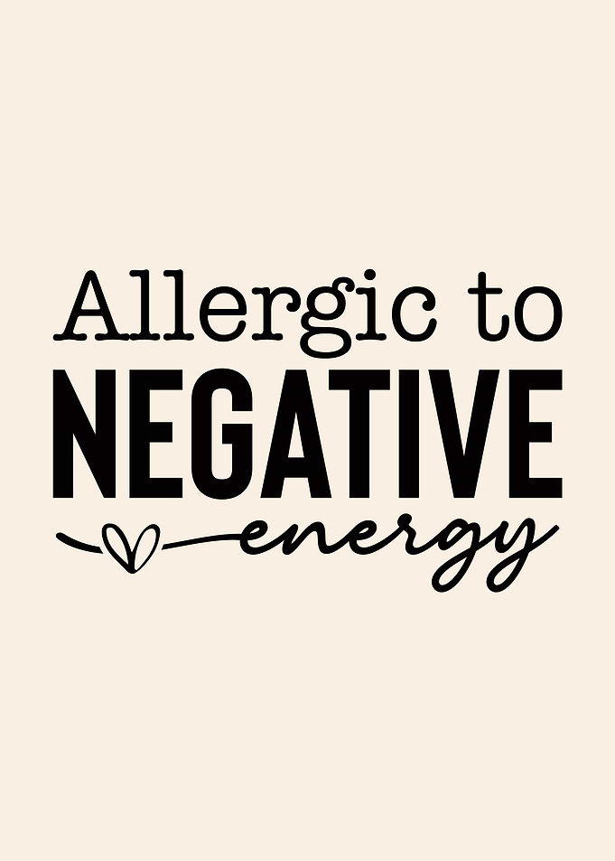 Allergic to Negative Energy