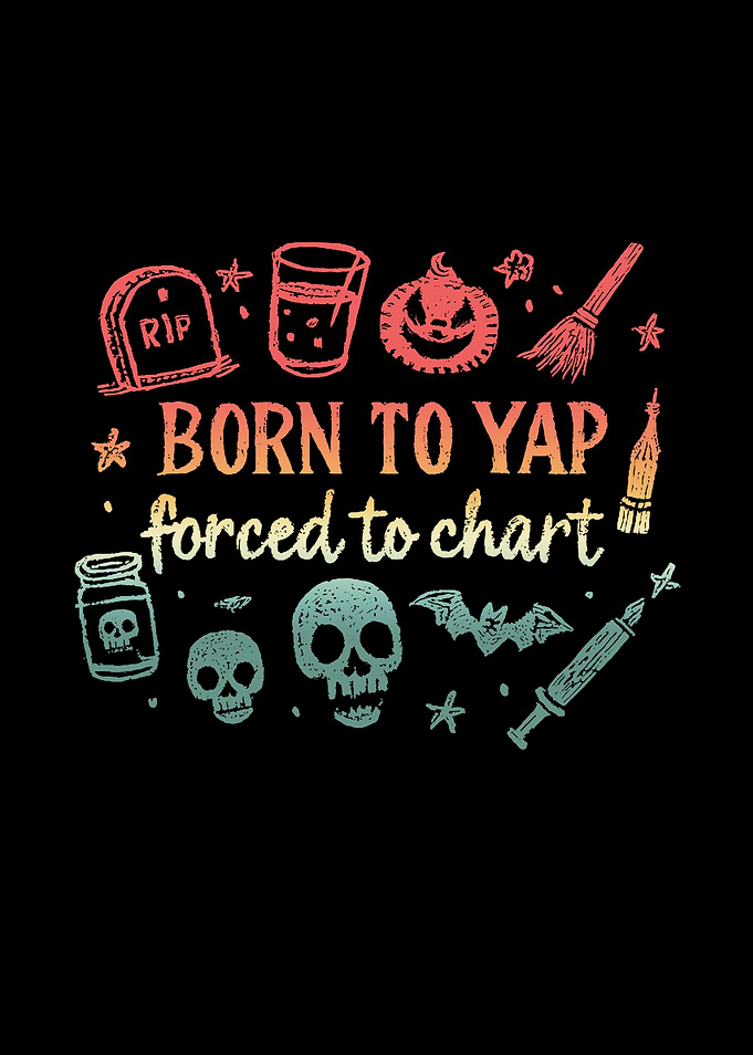 Born to Yap, Forced to Chart Halloween Nurse