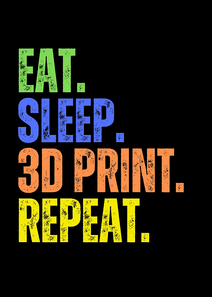 Eat Sleep 3D Print Repeat