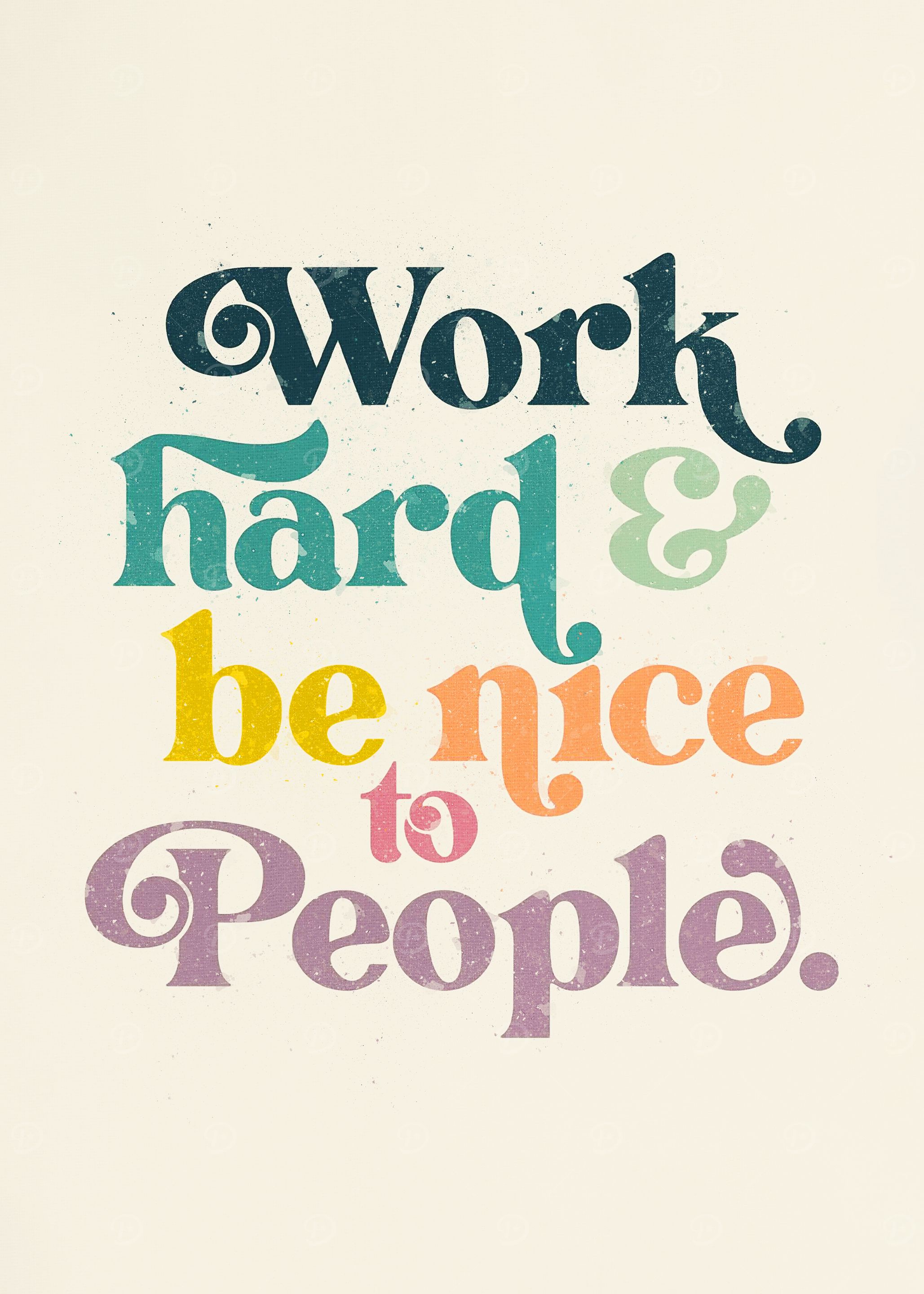 Work Hard and Be Nice