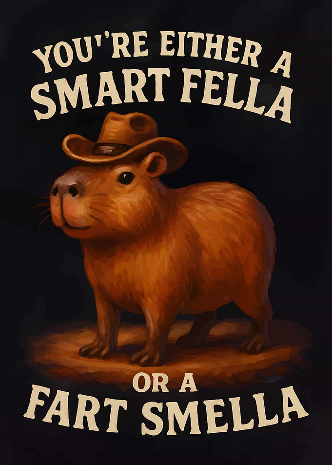 you're either a smart fella or a fart smella