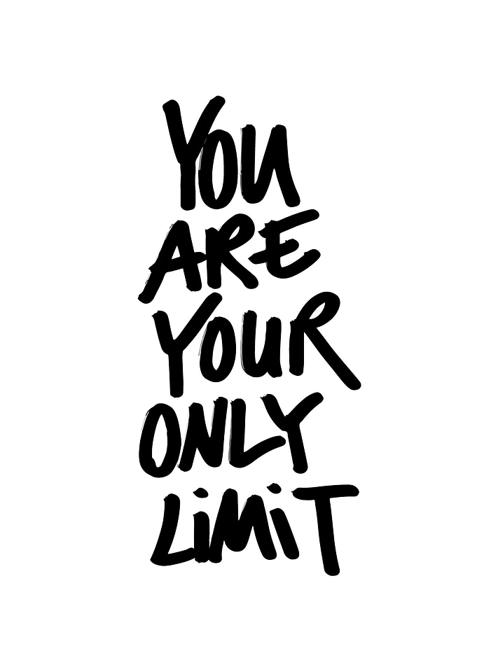 You Are Your Only Limit