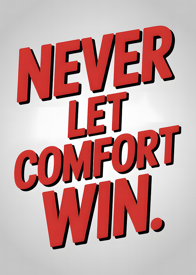Never Let Comfort Win Text Art