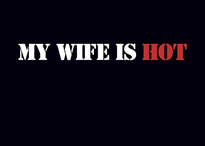 My Wife Is Hot Text Art