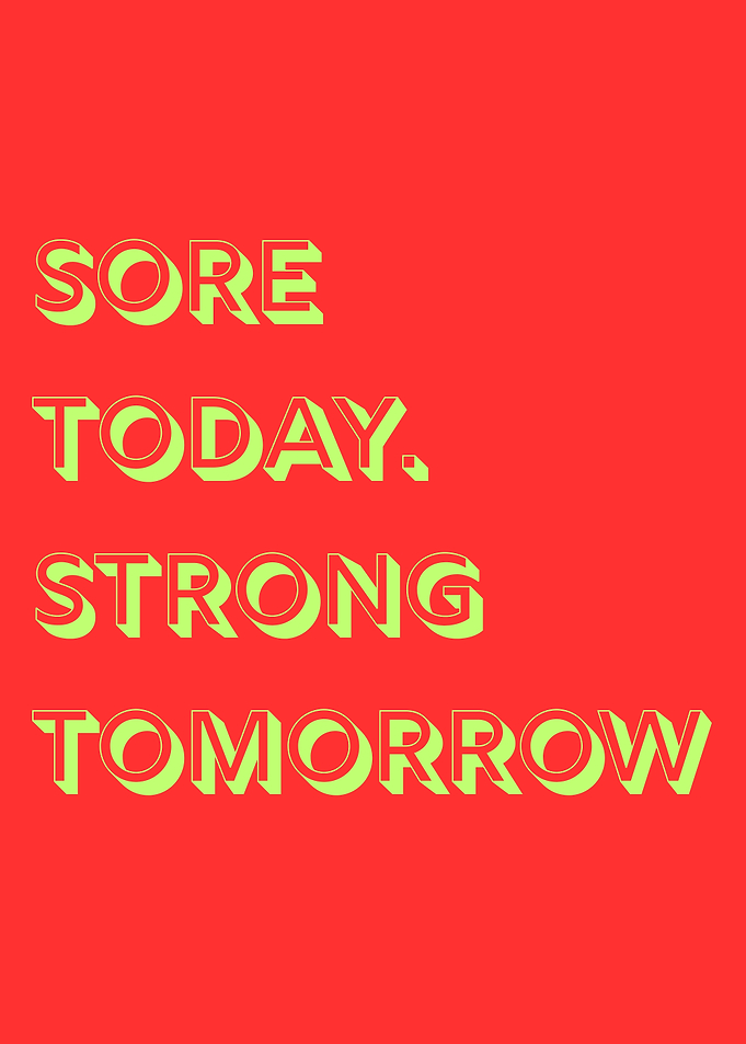 Sore Today, Strong Tomorrow